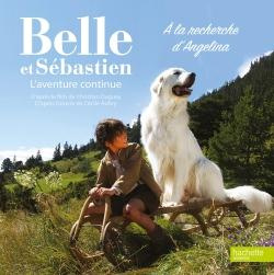 Emprunter Belle et Sébastien, L'aventure continue. A la recherche d'Angelina livre