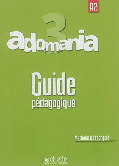 Emprunter Adomania 3 A2. Guide pédagogique livre