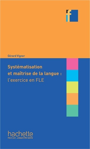 Emprunter Systématisation et maîtrise de la langue : l'exercice en FLE livre