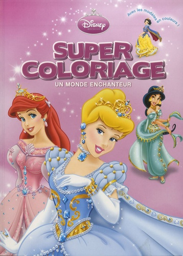 Emprunter Disney Princesse : Super coloriage. Un monde enchanteur livre
