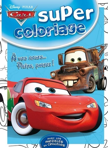 Emprunter A vos roues... Prêts, partez ! Super coloriage Cars livre