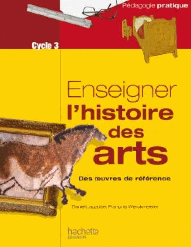 Emprunter Enseigner l'histoire des arts Cycle 3. Des oeuvres de référence livre