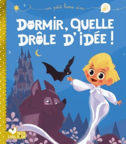 Emprunter Dormir, quelle drôle d'idée ! livre