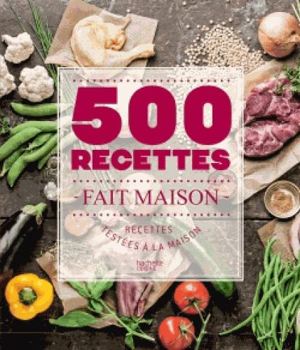 Emprunter 500 recettes fait maison / Recettes testées à la maison livre