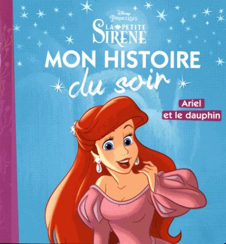 Emprunter La Petite Sirène. Ariel et le dauphin livre
