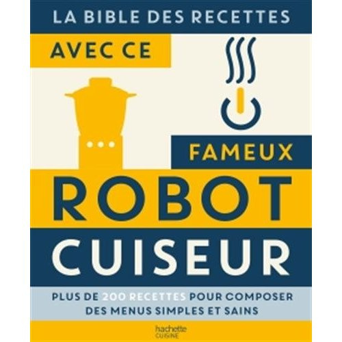 Emprunter La bible des recettes avec ces fameux robots cuiseur livre