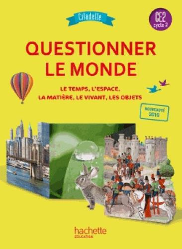 Emprunter Questionner le monde CE2 Citadelle. Le temps, l'espace, la matière, le vivant, les objets, Edition 2 livre
