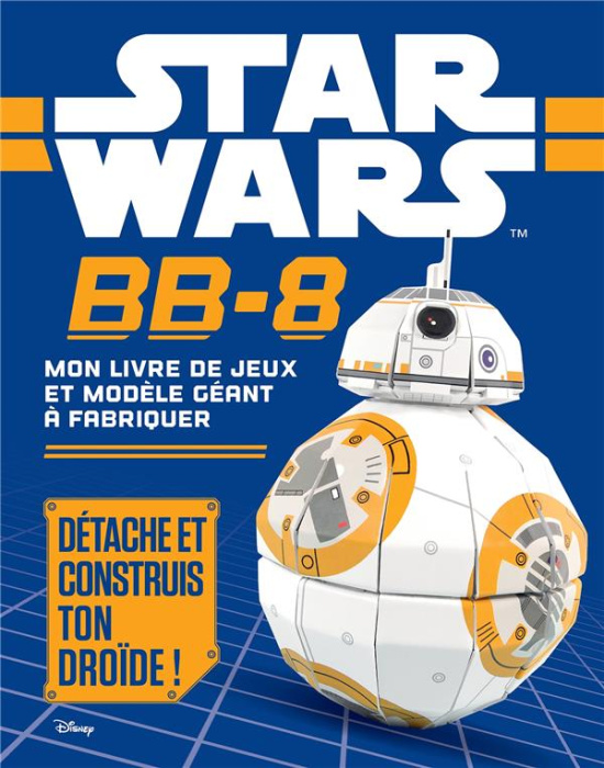 Emprunter BB-8, mon livre de jeux et modèle géant à fabriquer. Détache et construis ton droïde ! livre