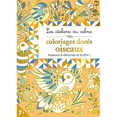 Emprunter Coloriages dorés oiseaux. Tableaux à détacher et à offrir ! livre