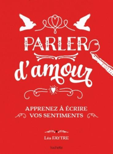 Emprunter Parler d'amour / Apprenez à écrire vos sentiments livre