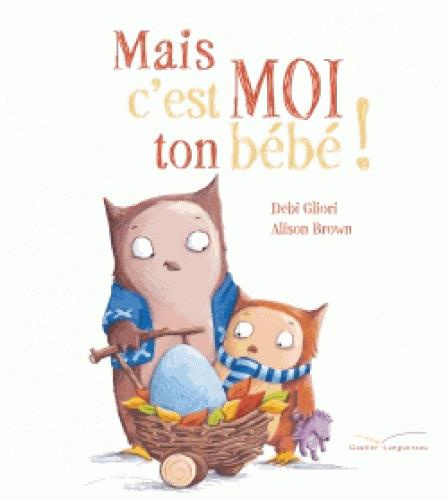 Emprunter Mais c'est moi ton bébé ! livre