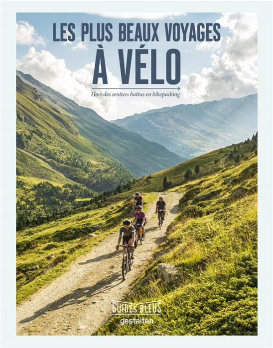 Emprunter Les plus beaux voyages à vélo. Hors des sentiers battus en bikepacking livre
