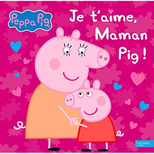 Emprunter Je t'aime, maman Pig ! livre