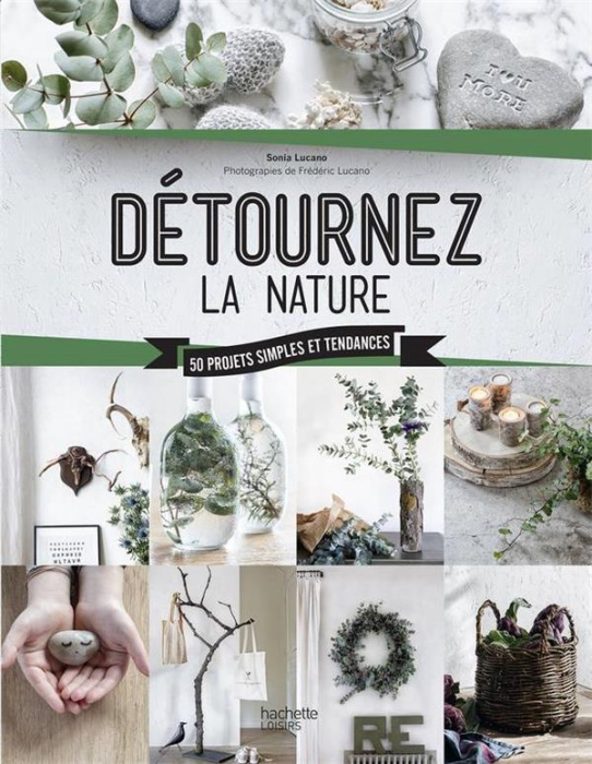 Emprunter Détournez la nature / 50 Projets simples et tendances livre