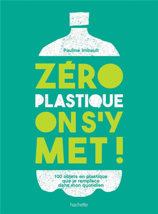 Emprunter Zéro plastique on s'y met ! 100 objets en plastique que je remplace dans mon quotidien livre