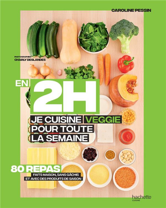 Emprunter En 2h je cuisine veggie pour toute la semaine. 80 menus faits maison, sans gâchis et avec des produi livre