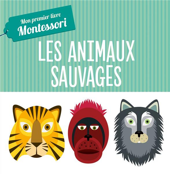 Emprunter Les animaux sauvages. Mon premier livre Montessori livre