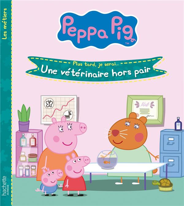 Emprunter Peppa Pig - Les métiers : Plus tard, je serai... Une vétérinaire hors pair livre