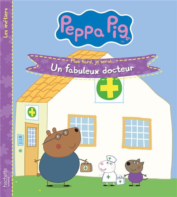 Emprunter Peppa Pig - Les métiers : Plus tard, je serai... Un fabuleux docteur livre