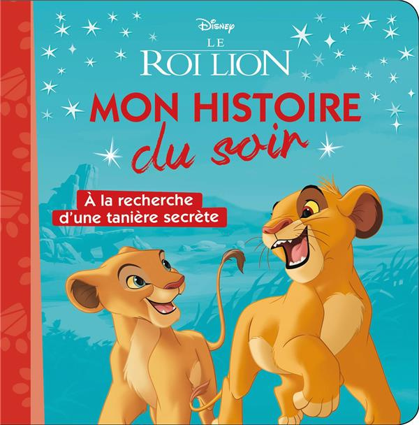 Emprunter Le Roi Lion. A la recherche d'une tanière secrète livre