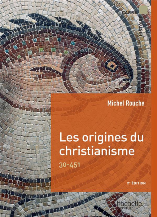 Emprunter Les origines du christianisme. 30-451, 2e édition livre