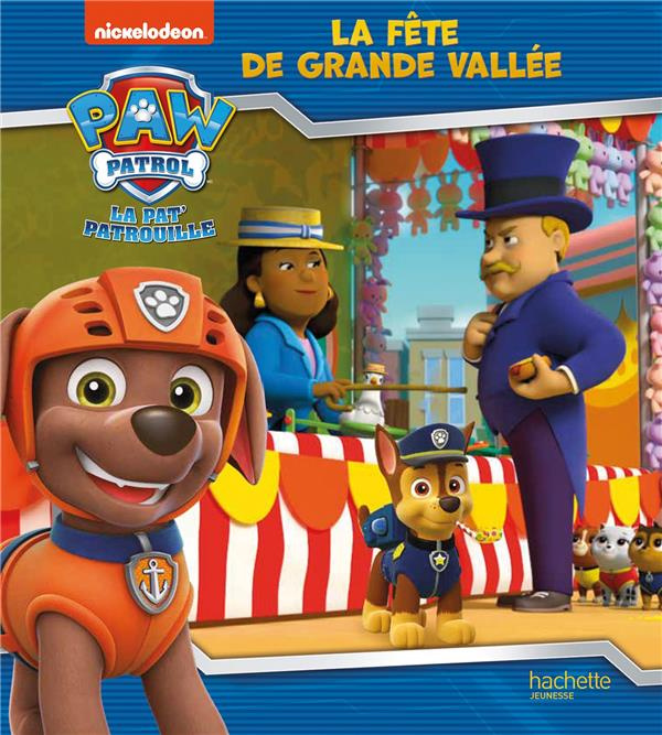 Emprunter Paw Patrol La Pat' Patrouille : La Fête de Grande Vallée livre