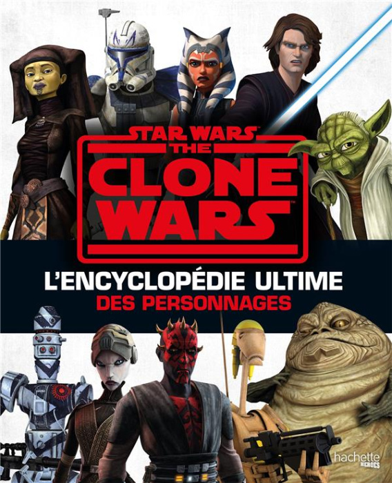 Emprunter Star Wars - The Clone Wars. L'encyclopédie ultime des personnages livre