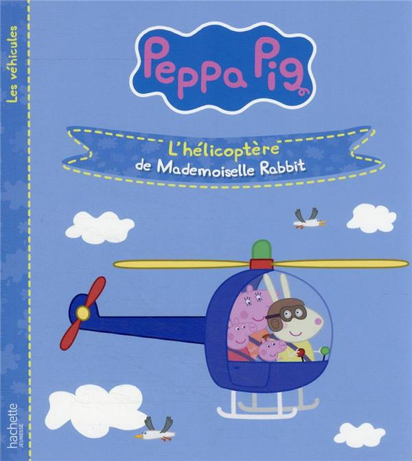 Emprunter Peppa Pig - Les véhicules : L'hélicoptère de Mademoiselle Rabbit livre
