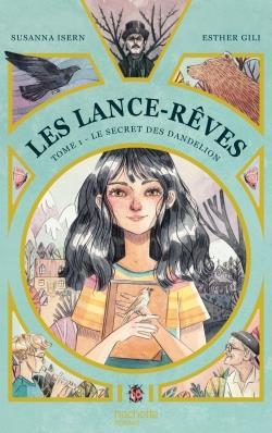 Emprunter Les Lance-Rêves Tome 1 : Le secret des Dandelion livre