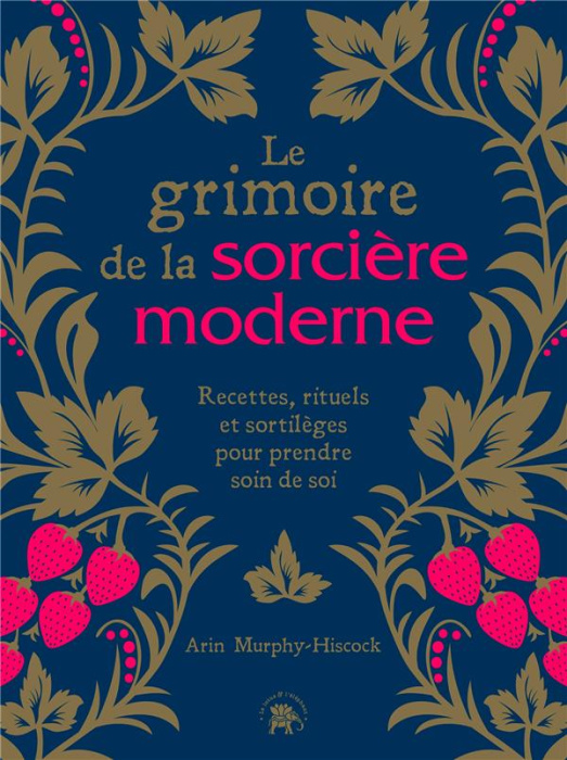 Emprunter Le grimoire de la sorcière moderne. Recettes, rituels et sortilèges pour prendre soin de soi livre