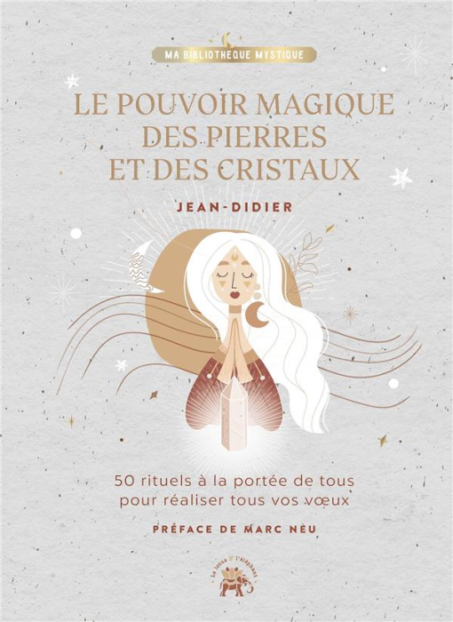 Emprunter Le pouvoir magique des pierres et des cristaux. 50 rituels à la portée de tous pour réaliser tous vo livre