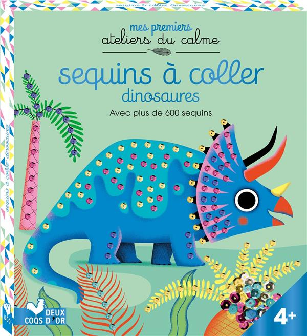 Emprunter Sequins à coller Dinosaures. Avec 5 tableaux autocollants et 750 sequins livre