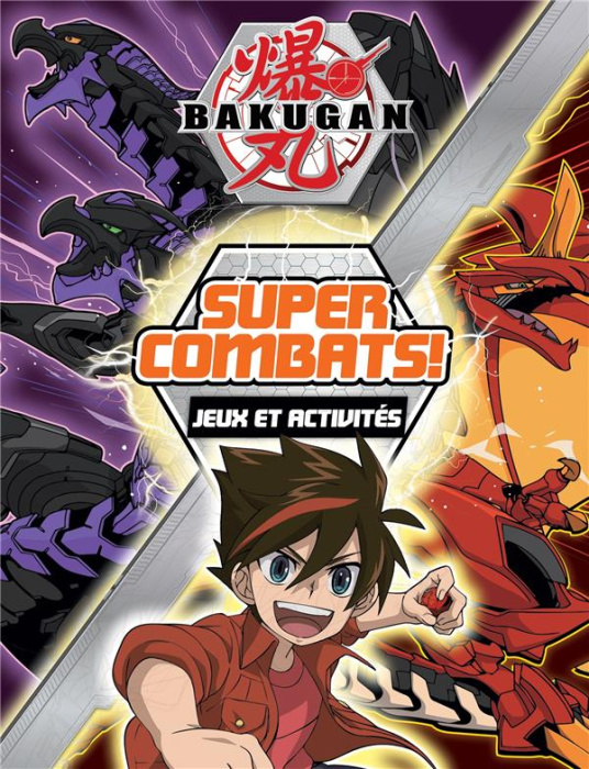 Emprunter Super combats ! Bakugan. Jeux et activités livre