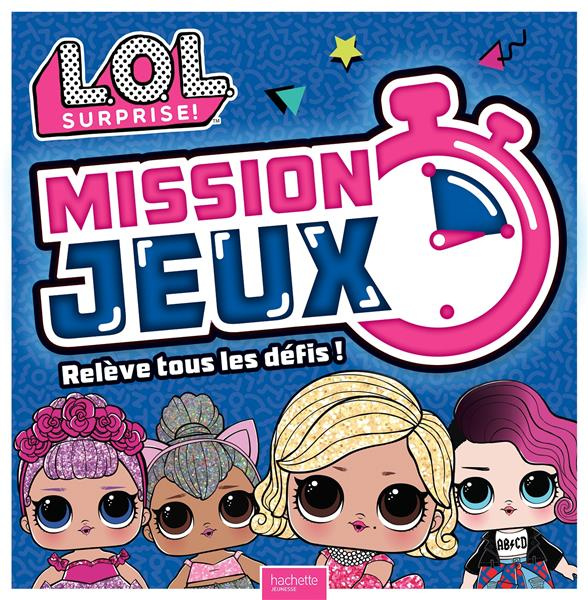 Emprunter L.O.L. Surprise ! Mission jeux. Relève tous les défis ! livre
