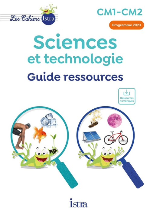 Emprunter Sciences et technologie CM1-CM2 Les Cahiers Istra. Guide ressources, Edition 2024 livre