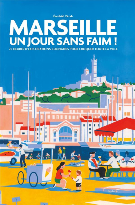 Emprunter Marseille, Un jour sans faim ! 25 heures d'explorations culinaires pour croquer toute la ville livre