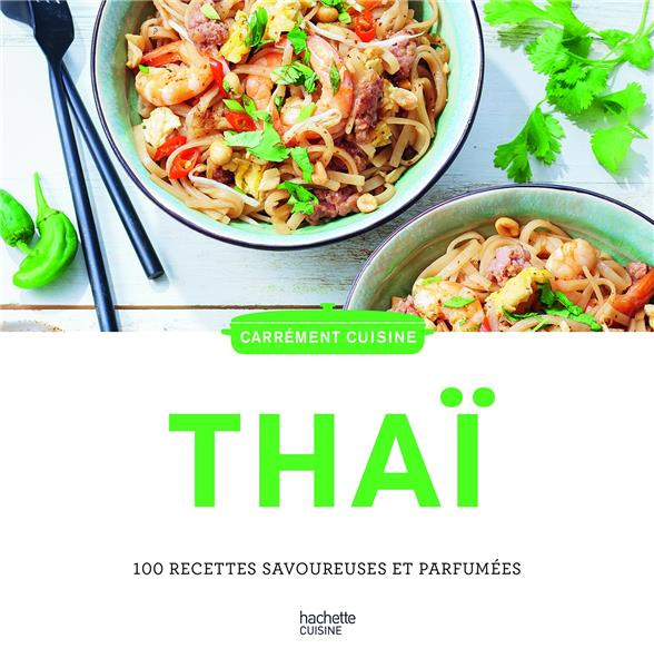 Emprunter Cuisine Thaï. 100 recettes savoureuses et parfumées livre