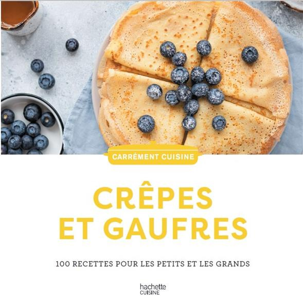 Emprunter Crêpes et gaufres. 100 recettes pour les petits et les grands livre