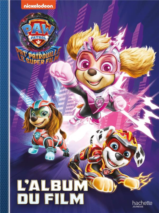 Emprunter Paw Patrol La Pat' Patrouille - Le super film : L'album du film livre