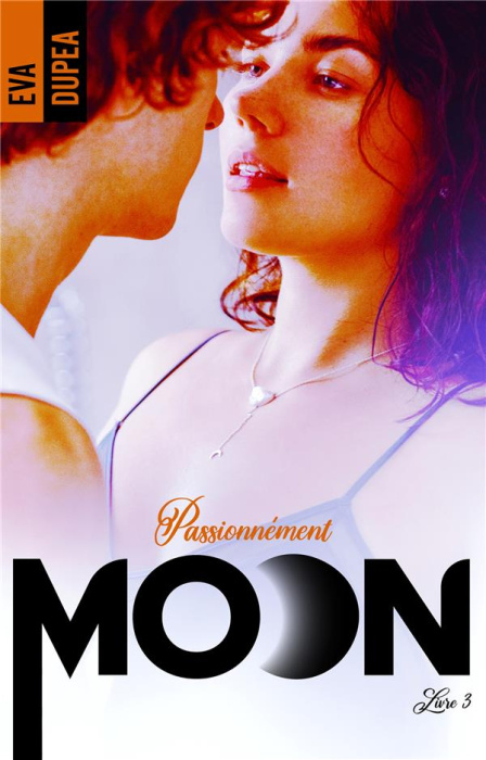 Emprunter Moon. Tome 3, Passionnément livre