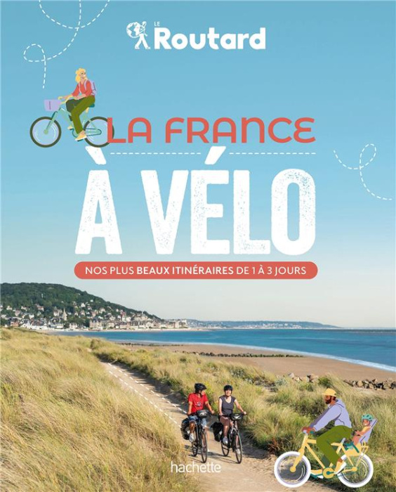 Emprunter La France à vélo. Nos plus beaux itinéraires de 1 à 3 jours livre