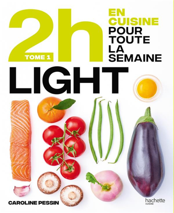 Emprunter En 2h je cuisine light pour toute la semaine. 80 menus faits maison, sans gâchis et avec des produit livre