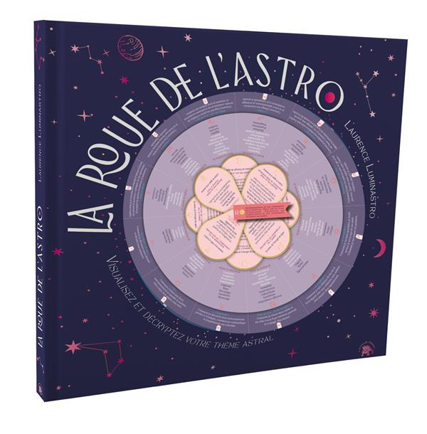 Emprunter La roue de l'astro. Visualisez et décryptez votre thème astral livre