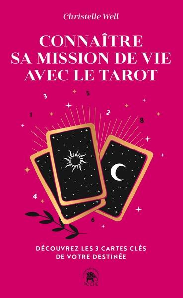 Emprunter Connaître sa mission de vie avec le tarot. Découvrez les 3 cartes clés de votre destinée livre
