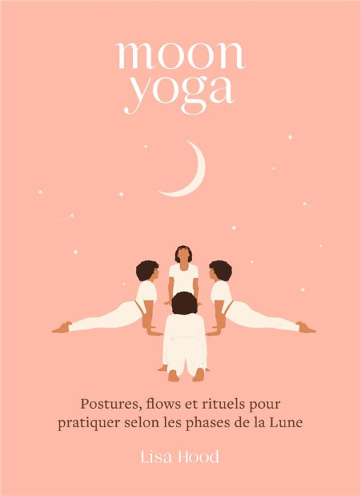 Emprunter Moon yoga. Postures, flows et rituels pour pratiquer selon les phases de la Lune livre