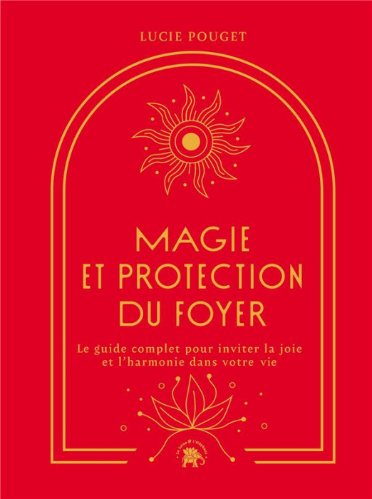 Emprunter Magie et protection du foyer. Le guide complet pour inviter la joie et l'harmonie dans votre vie livre