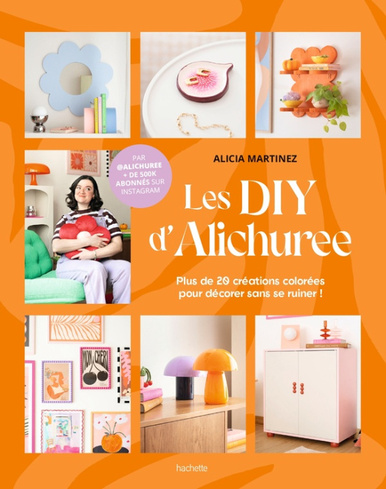 Emprunter Les DIY d'Alichuree. Plus de 20 créations colorées pour décorer sans se ruiner ! livre
