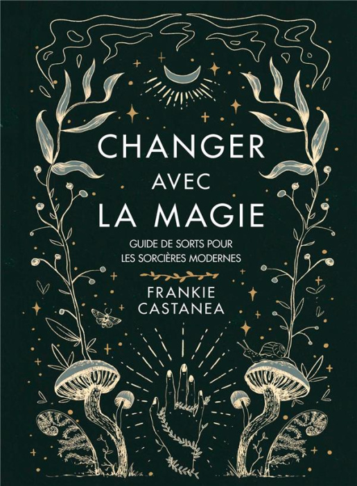 Emprunter Changer avec la magie. Guide de sorts pour les sorcières modernes livre