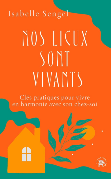 Emprunter Nos lieux sont vivants. Clés pratiques pour vivre en harmonie avec son chez-soi livre