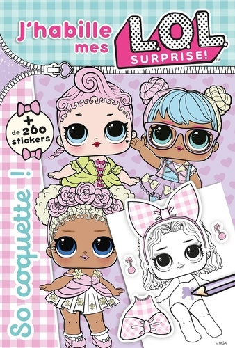 Emprunter J'habille mes L.O.L. surprise ! So coquette ! livre